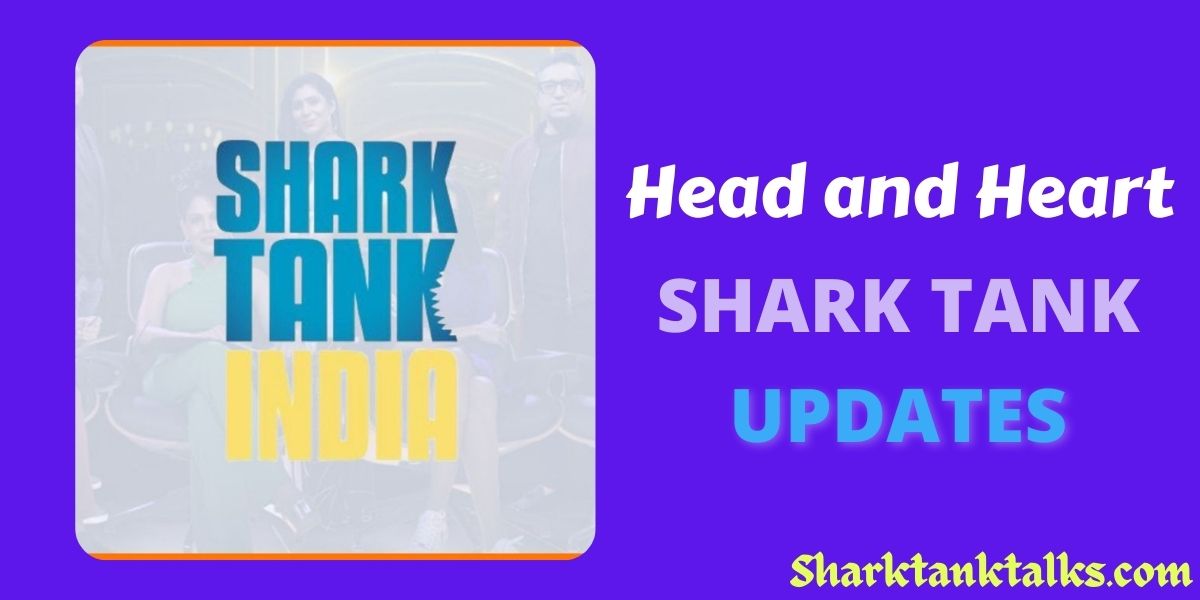 Head and Heart Shark Tank India Update