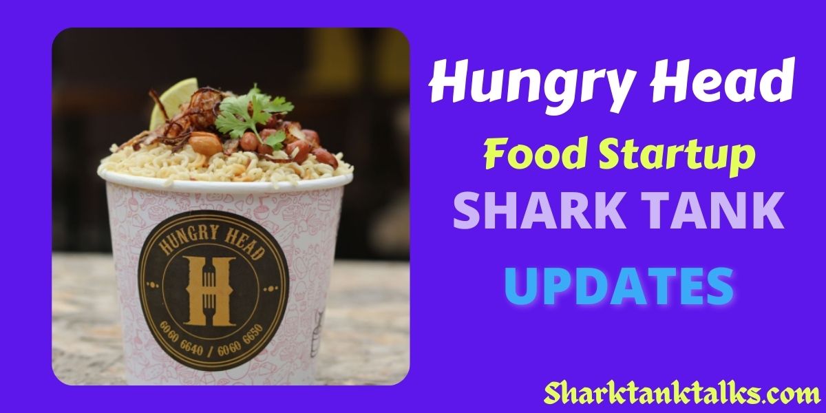 Hungry Head Shark Tank India Update