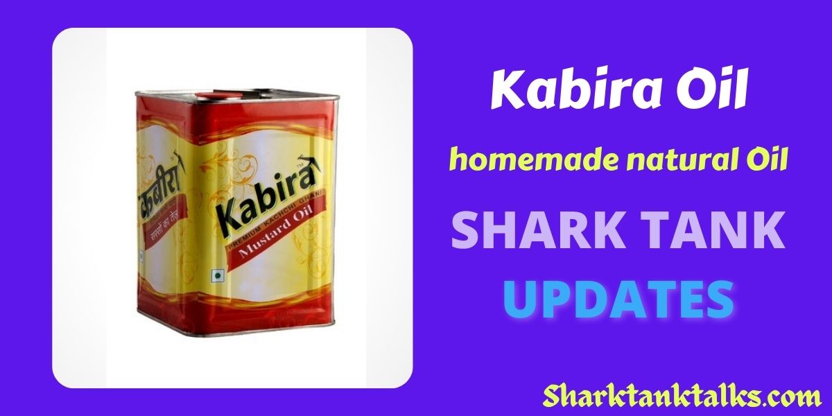 Kabira Oil Shark Tank India Updates