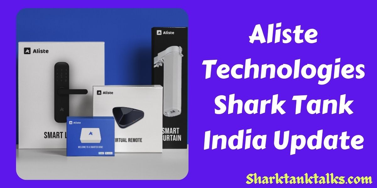 Aliste Technologies Shark Tank India Update