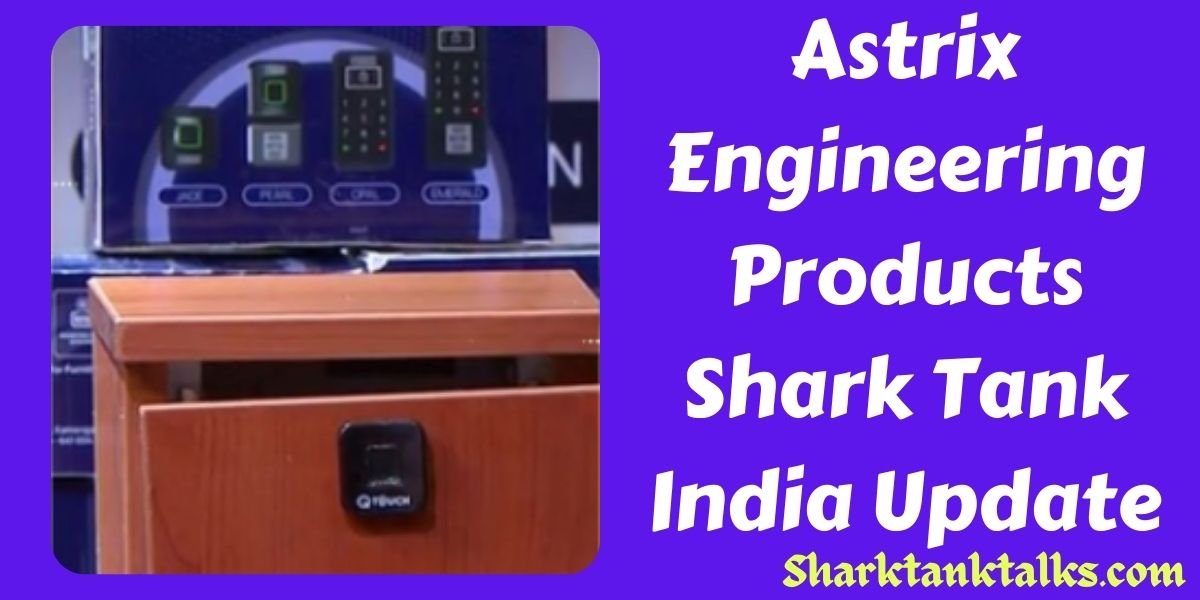Astrix Engineering Products Shark Tank India Update
