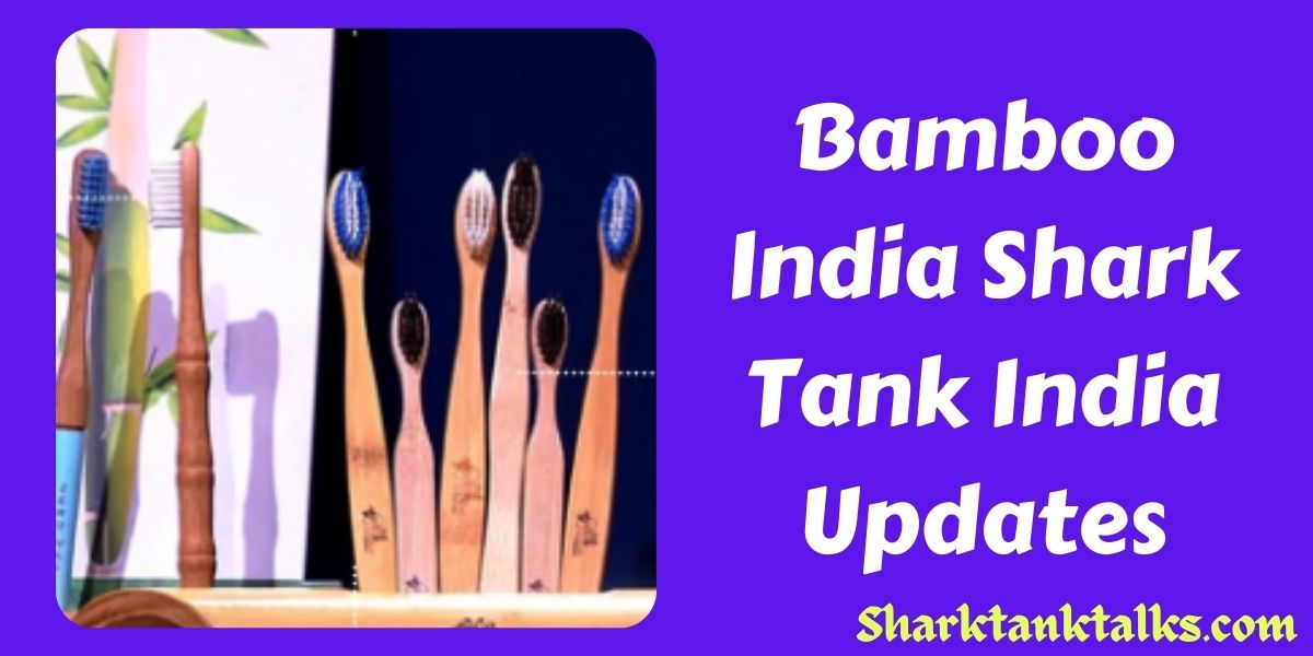 Bamboo India Shark Tank India Updates