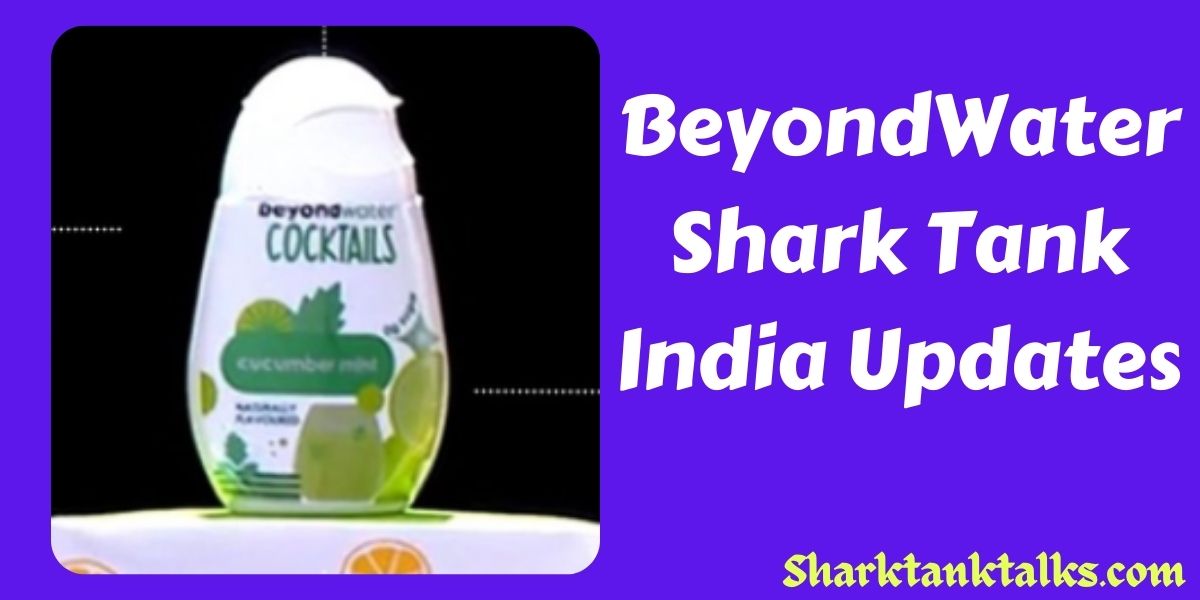 BeyondWater Shark Tank India Updates