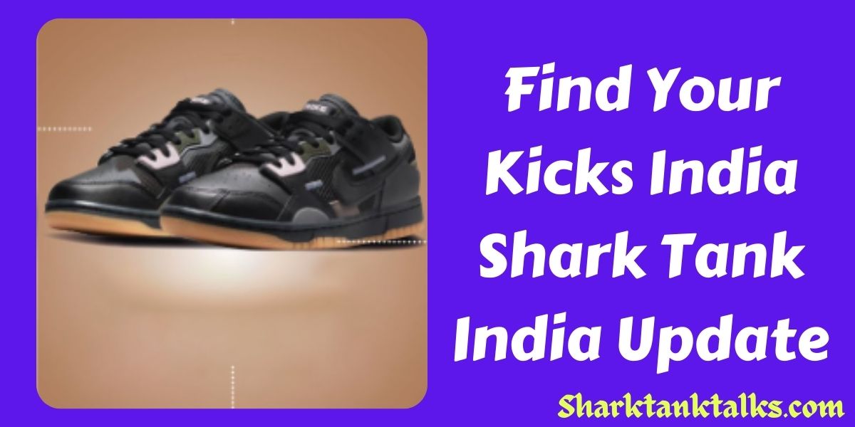 Find Your Kicks India Shark Tank India Update