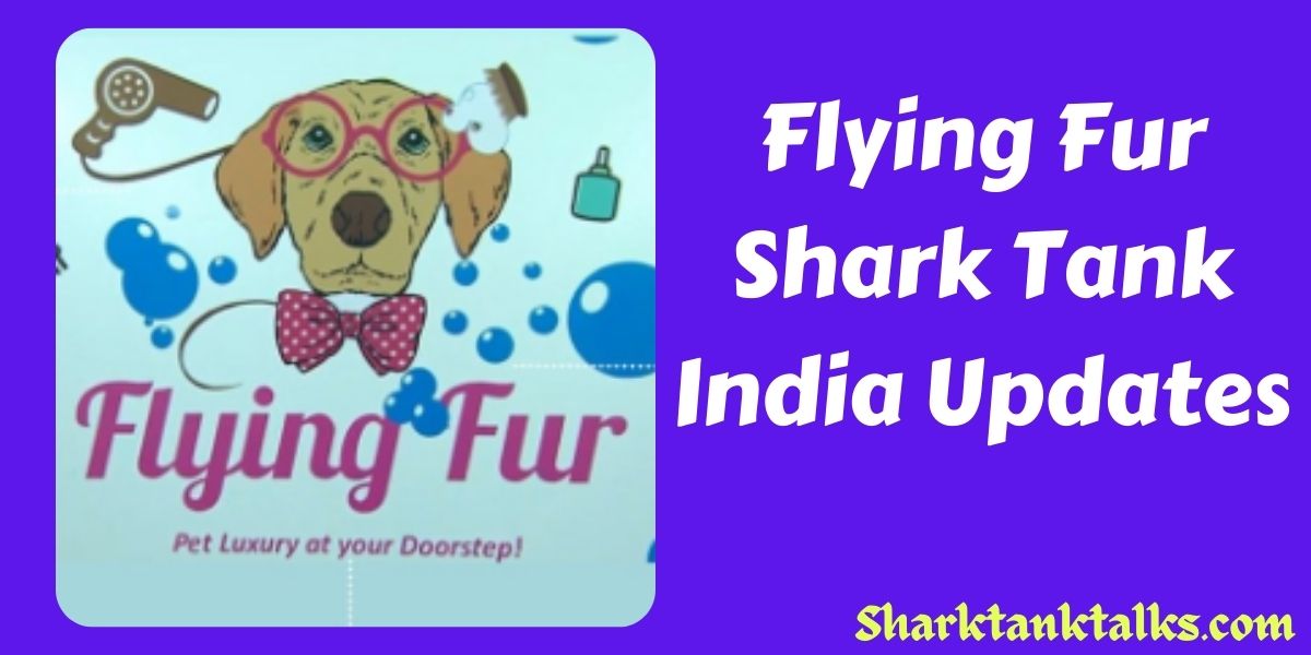 Flying Fur Shark Tank India Updates
