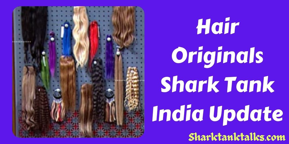 Hair Originals Shark Tank India Update
