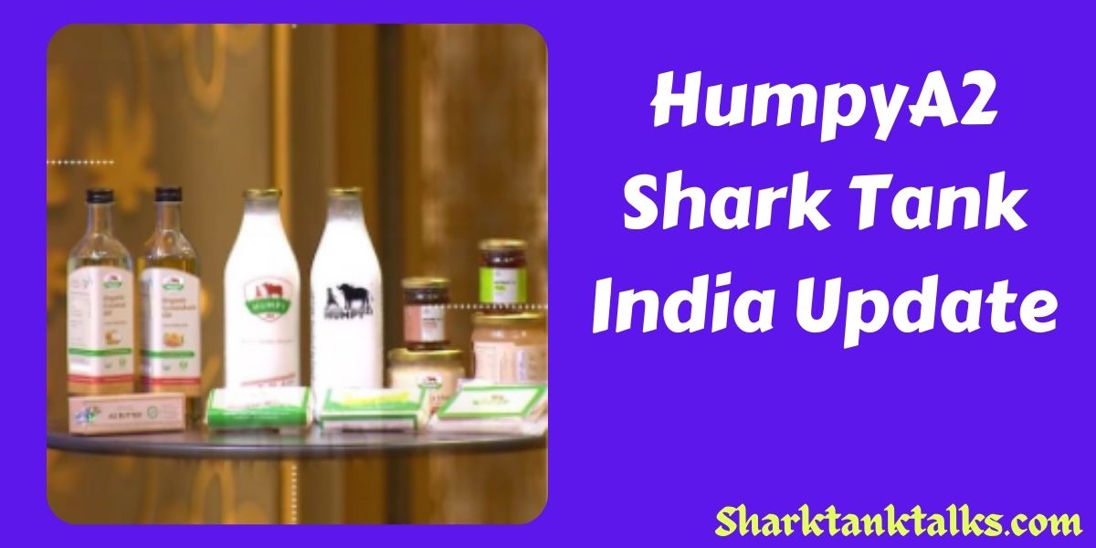 HumpyA2 Shark Tank India Update