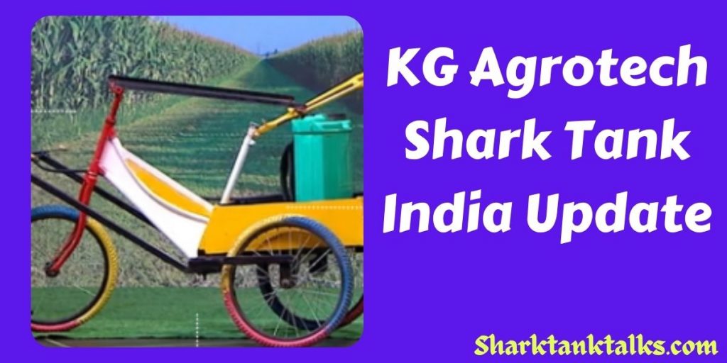 KG Agrotech Shark Tank India Update