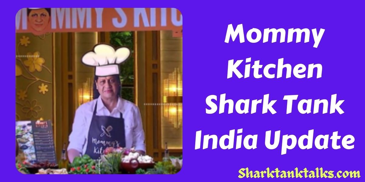 Mommy Kitchen Shark Tank India Update