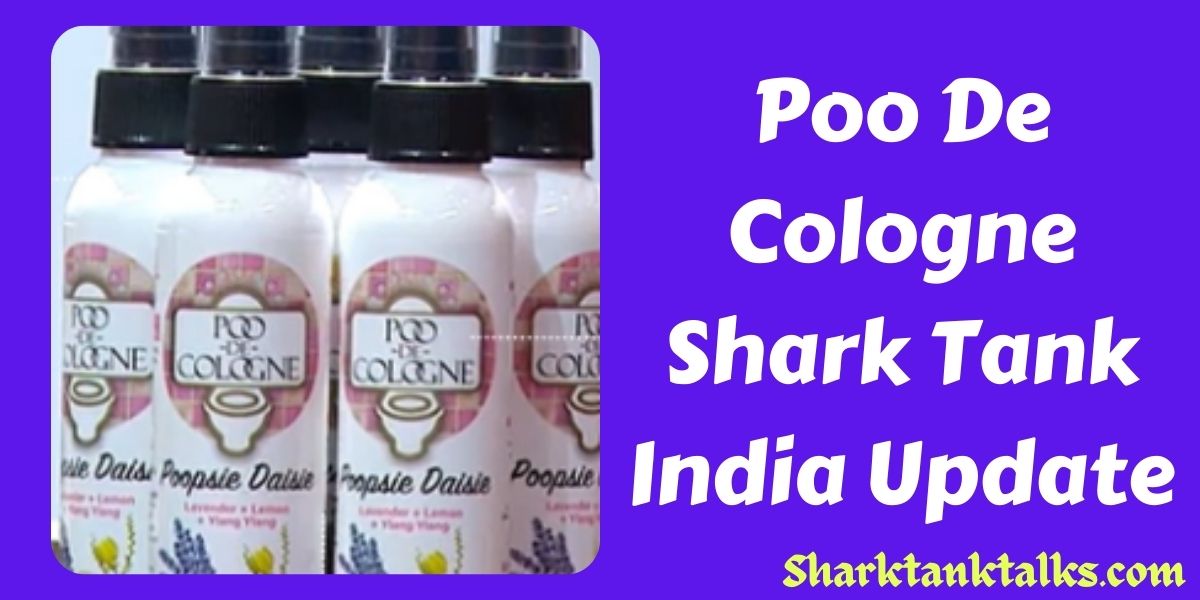 Poo De Cologne Shark Tank India Update