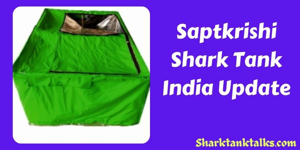 Saptkrishi Shark Tank India Update