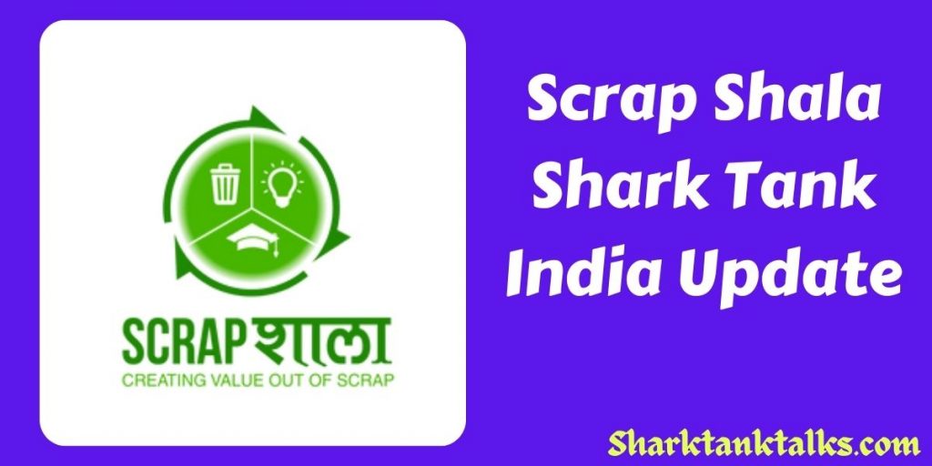 Scrap Shala Shark Tank India Update