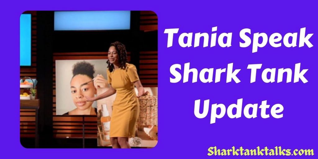 Tania Speak Shark Tank Update