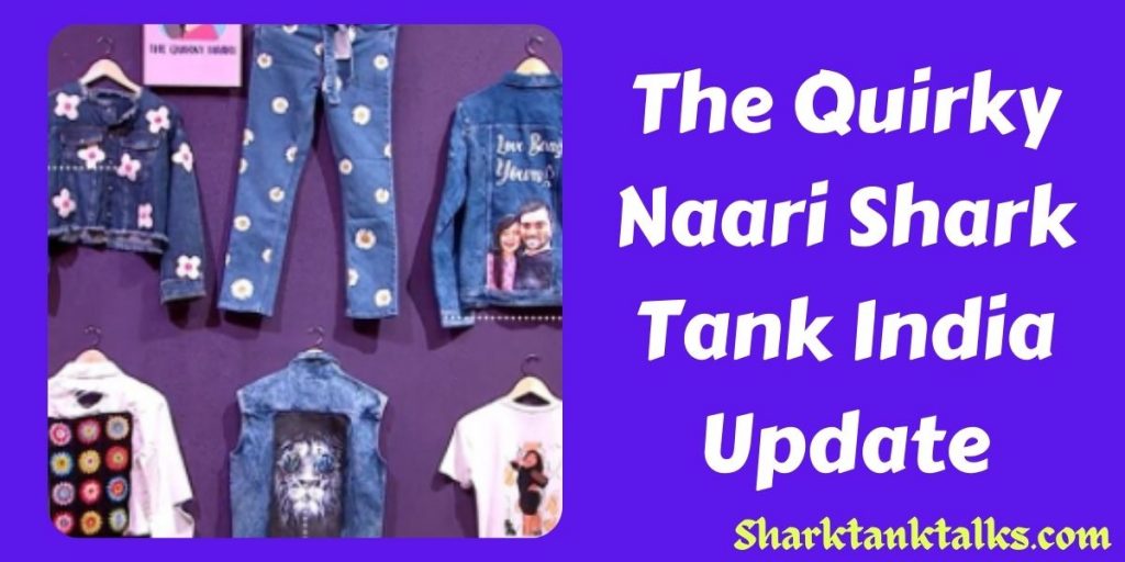 The Quirky Naari Shark Tank India Update