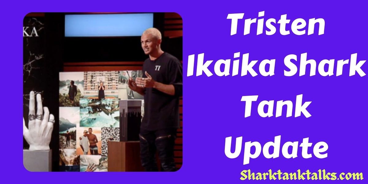 Tristen Ikaika Shark Tank Update