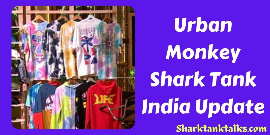 Urban Monkey Shark Tank India Update