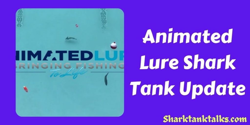 Animated Lure Shark Tank Update