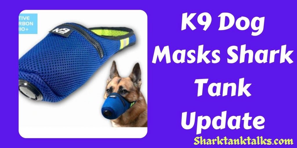 K9 Dog Masks Shark Tank Update