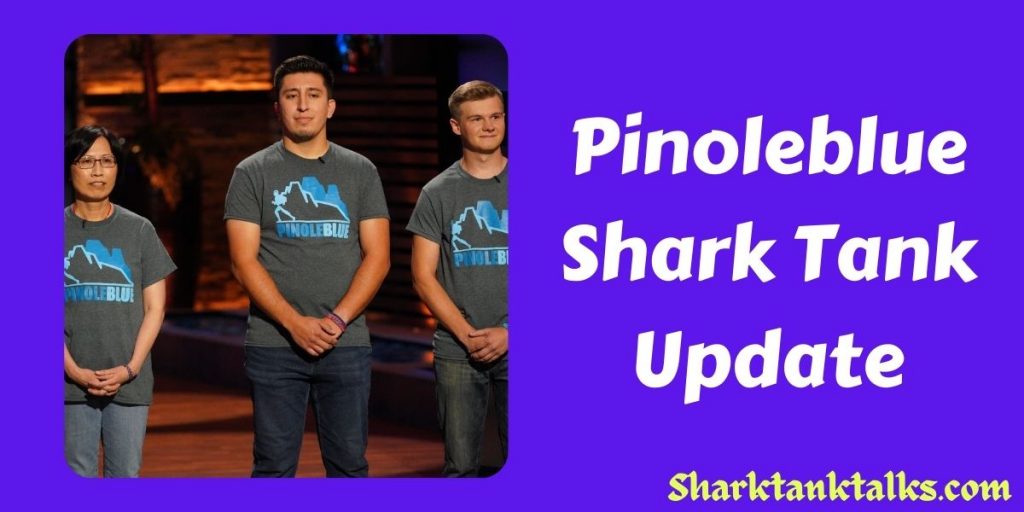 Pinoleblue Shark Tank Update