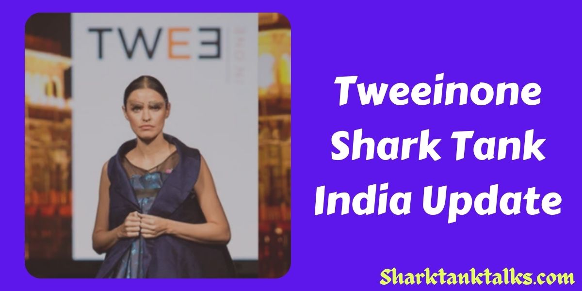 Tweeinone Shark Tank India Update
