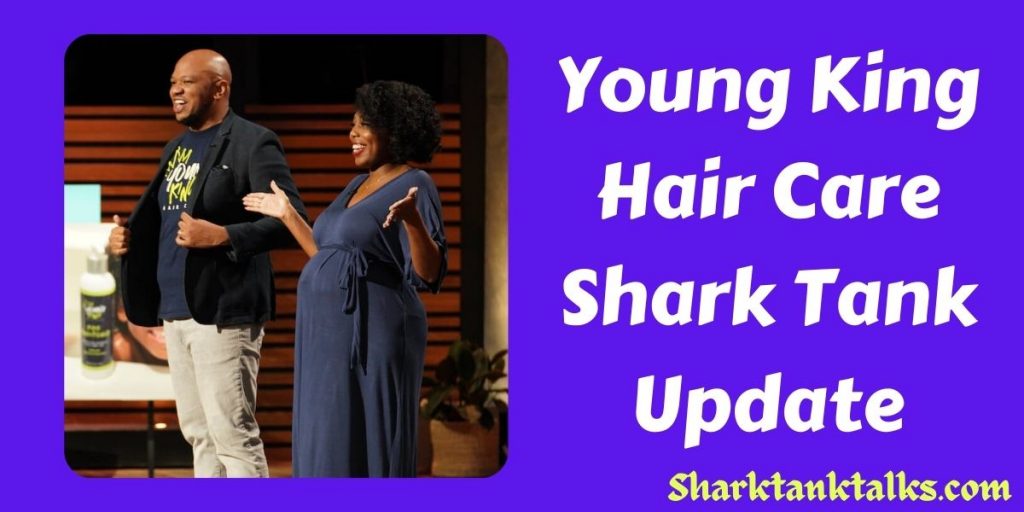 Young King Hair Care Shark Tank Update