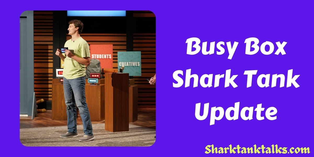 Busy Box Shark Tank Update
