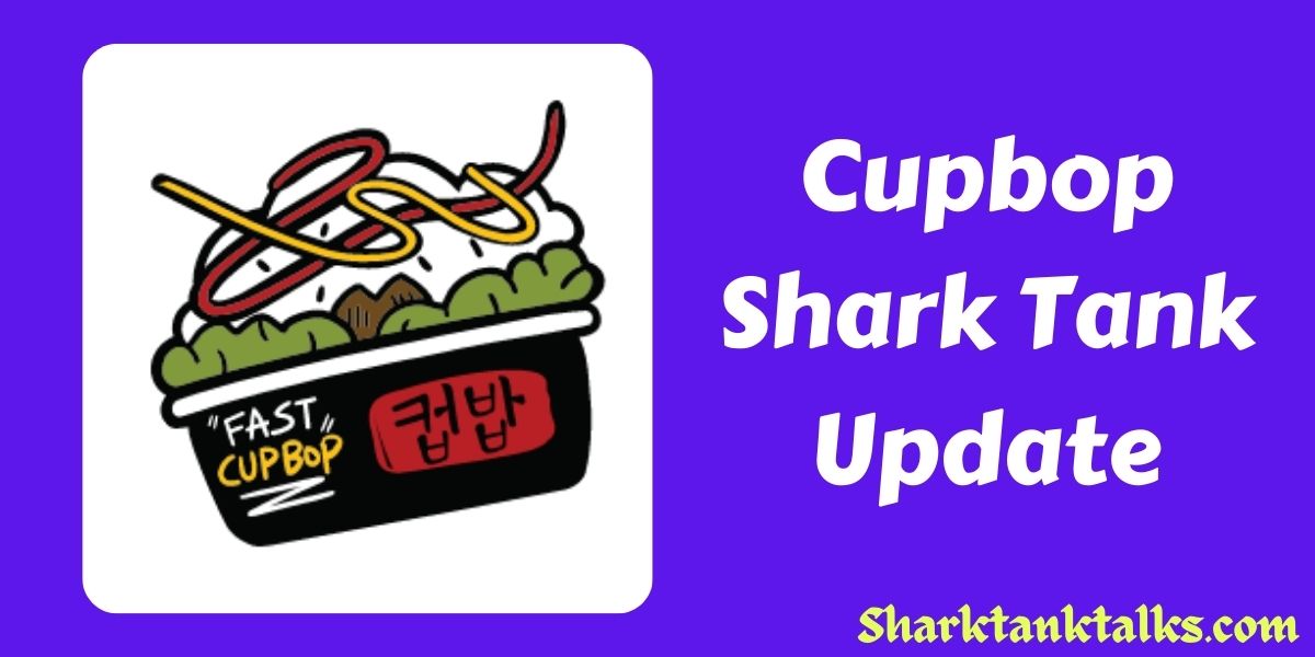 Cupbop Shark Tank Update