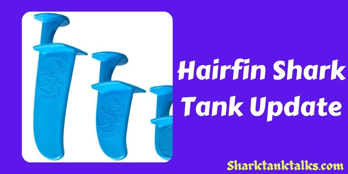 Hairfin Shark Tank Update