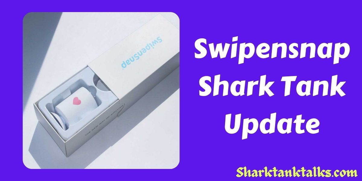 Swipensnap Shark Tank Update