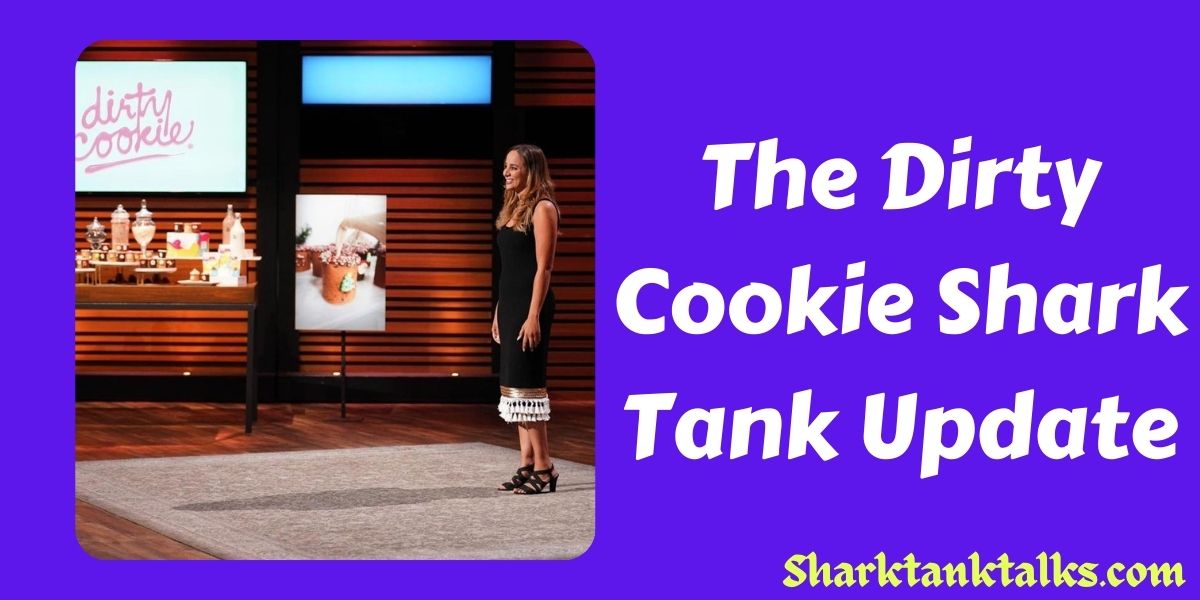 The Dirty Cookie Shark Tank Update