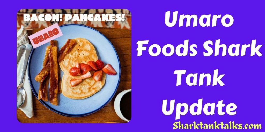 Umaro Foods Shark Tank Update