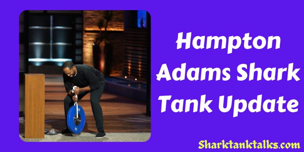Hampton Adams Shark Tank Update