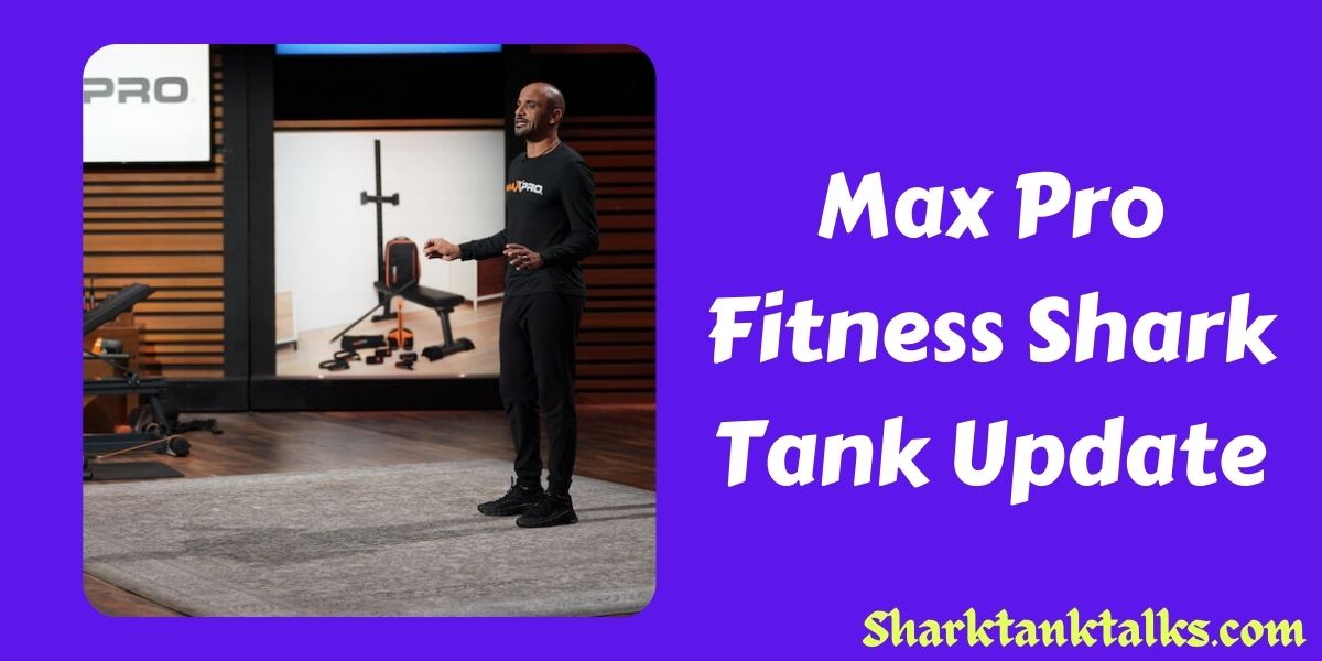 Max Pro Fitness Shark Tank Update