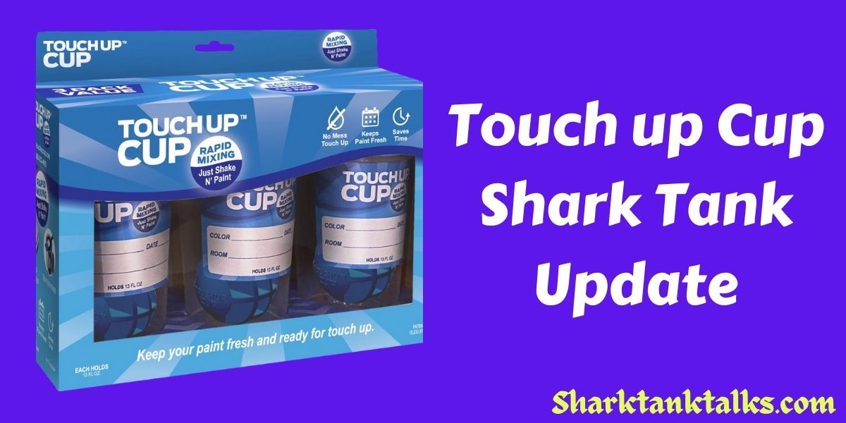 Touch up Cup Shark Tank Update