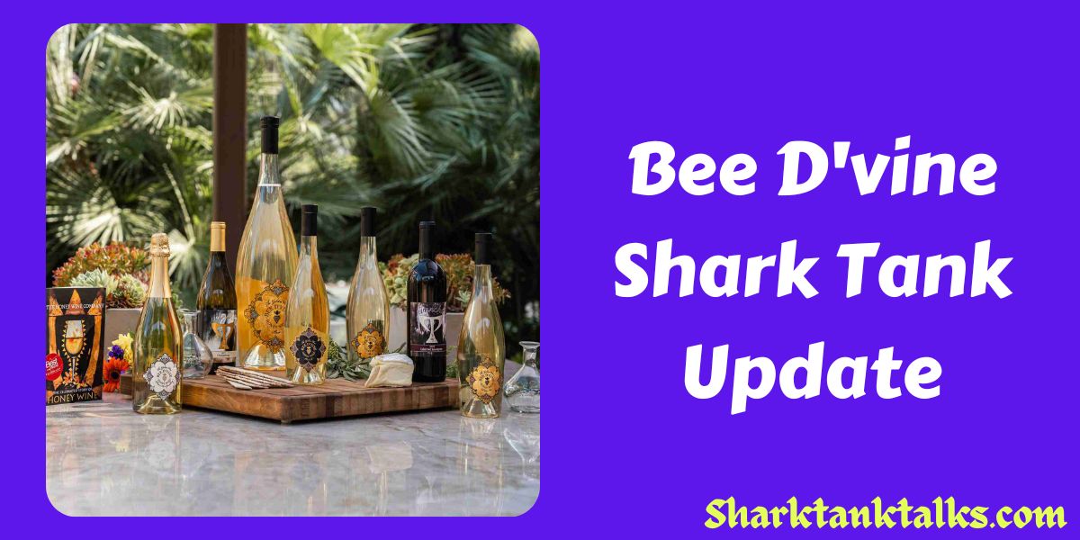 Bee D'vine Shark Tank Update