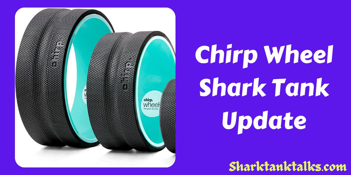 Chirp Wheel Shark Tank Update