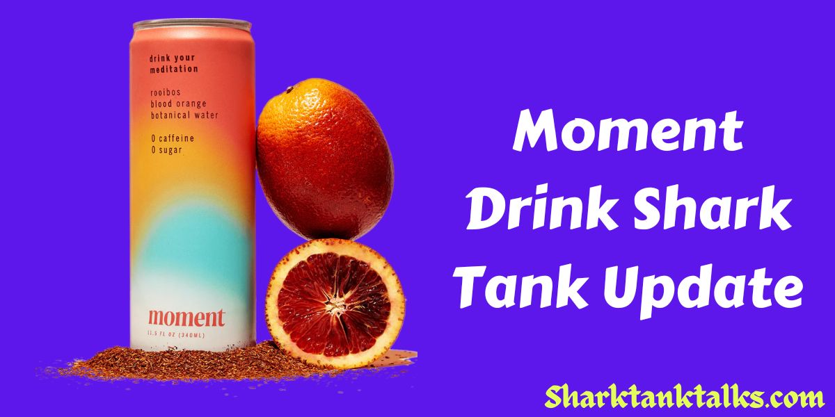 Moment Drink Shark Tank Update