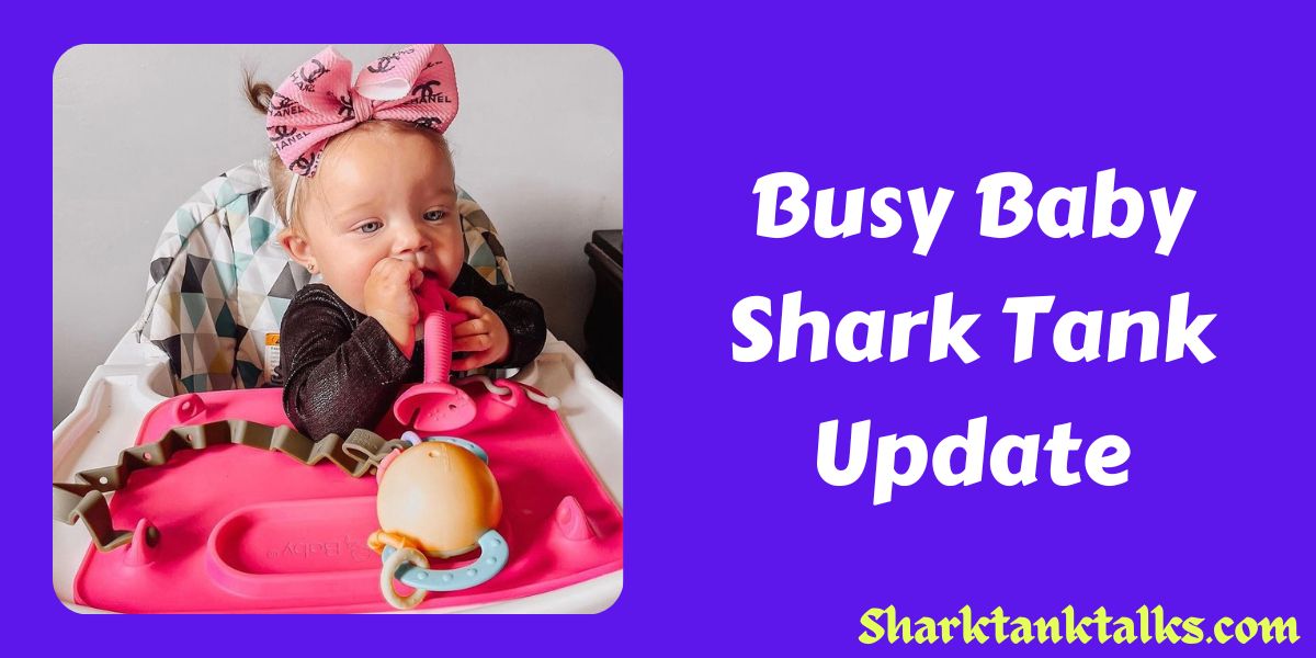 Busy Baby Shark Tank Update