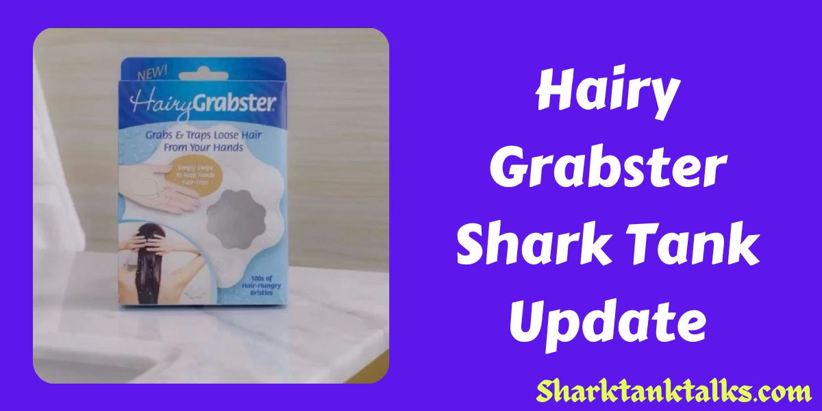Hairy Grabster Shark Tank Update
