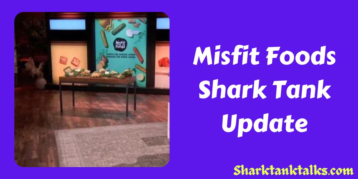 Misfit Foods Shark Tank Update