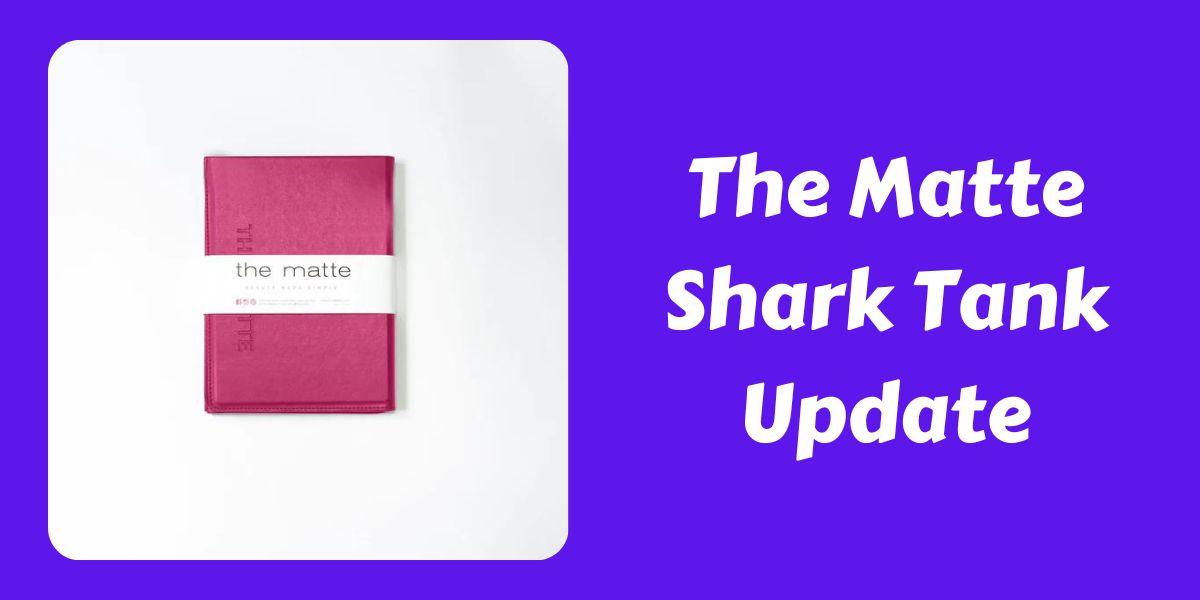 The Matte Shark Tank Update