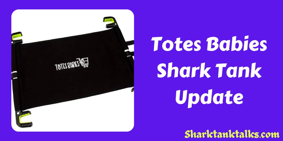 Totes Babies Shark Tank Update