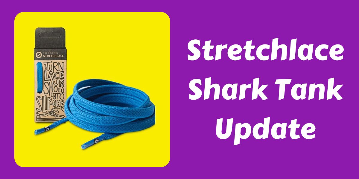 Stretchlace Shark Tank Update