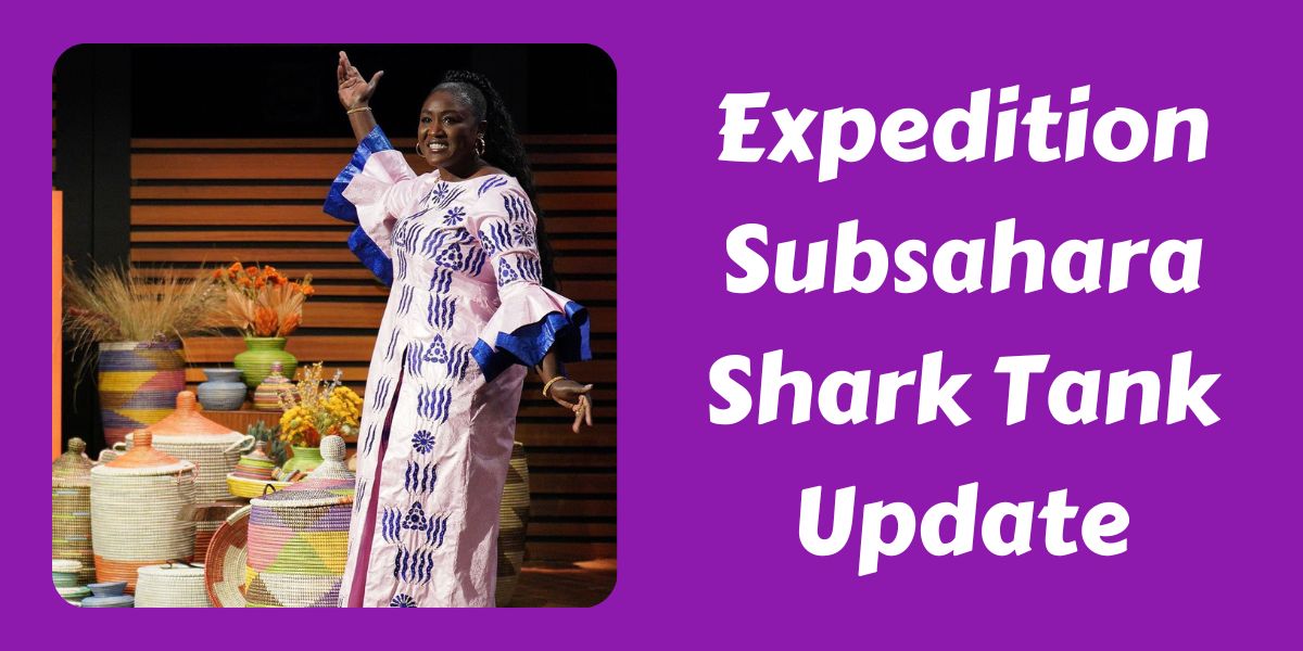 Expedition Subsahara Shark Tank Update