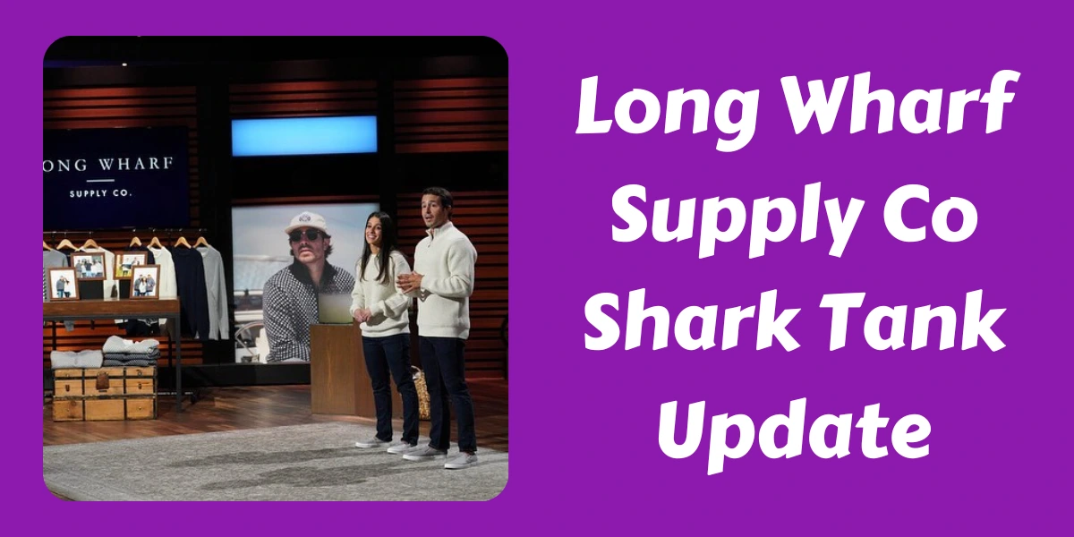 Long Wharf Supply Co Shark Tank Update