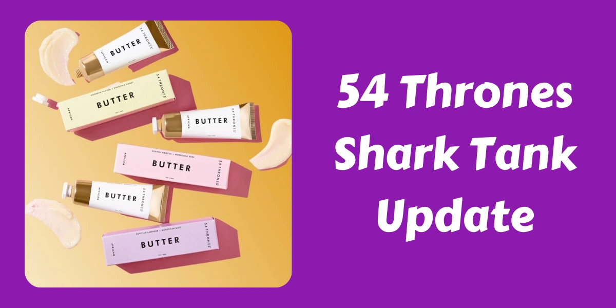 54 Thrones Shark Tank Update
