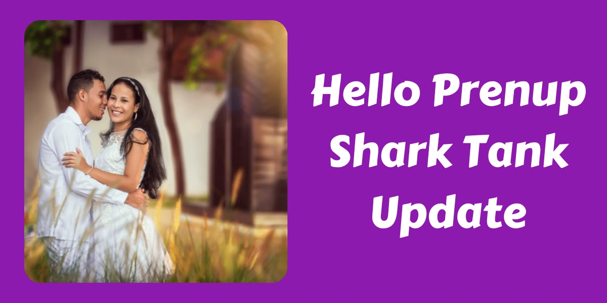 Hello Prenup Shark Tank Update
