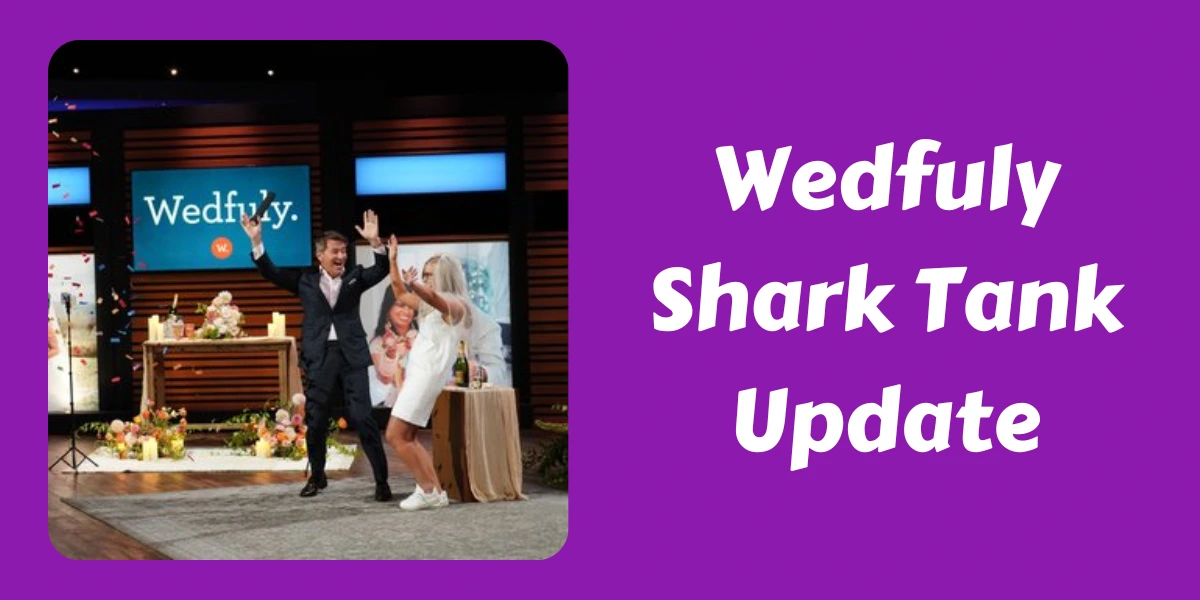 Wedfuly Shark Tank Update