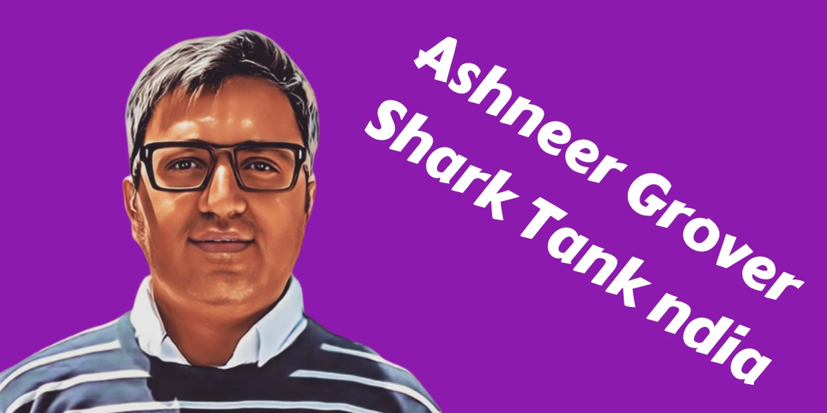 Ashneer Grover Shark Tank India