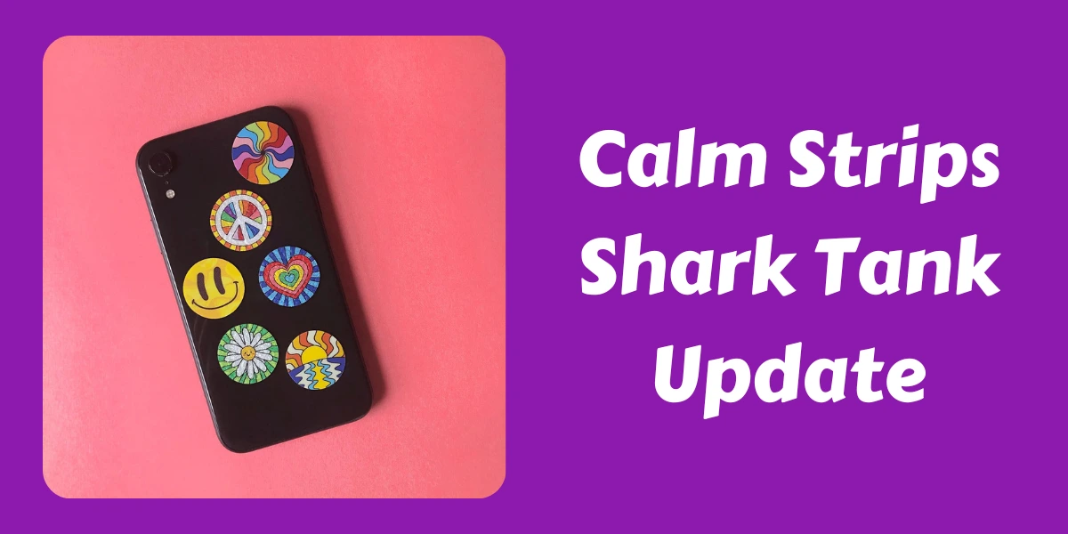 Calm Strips Shark Tank Update